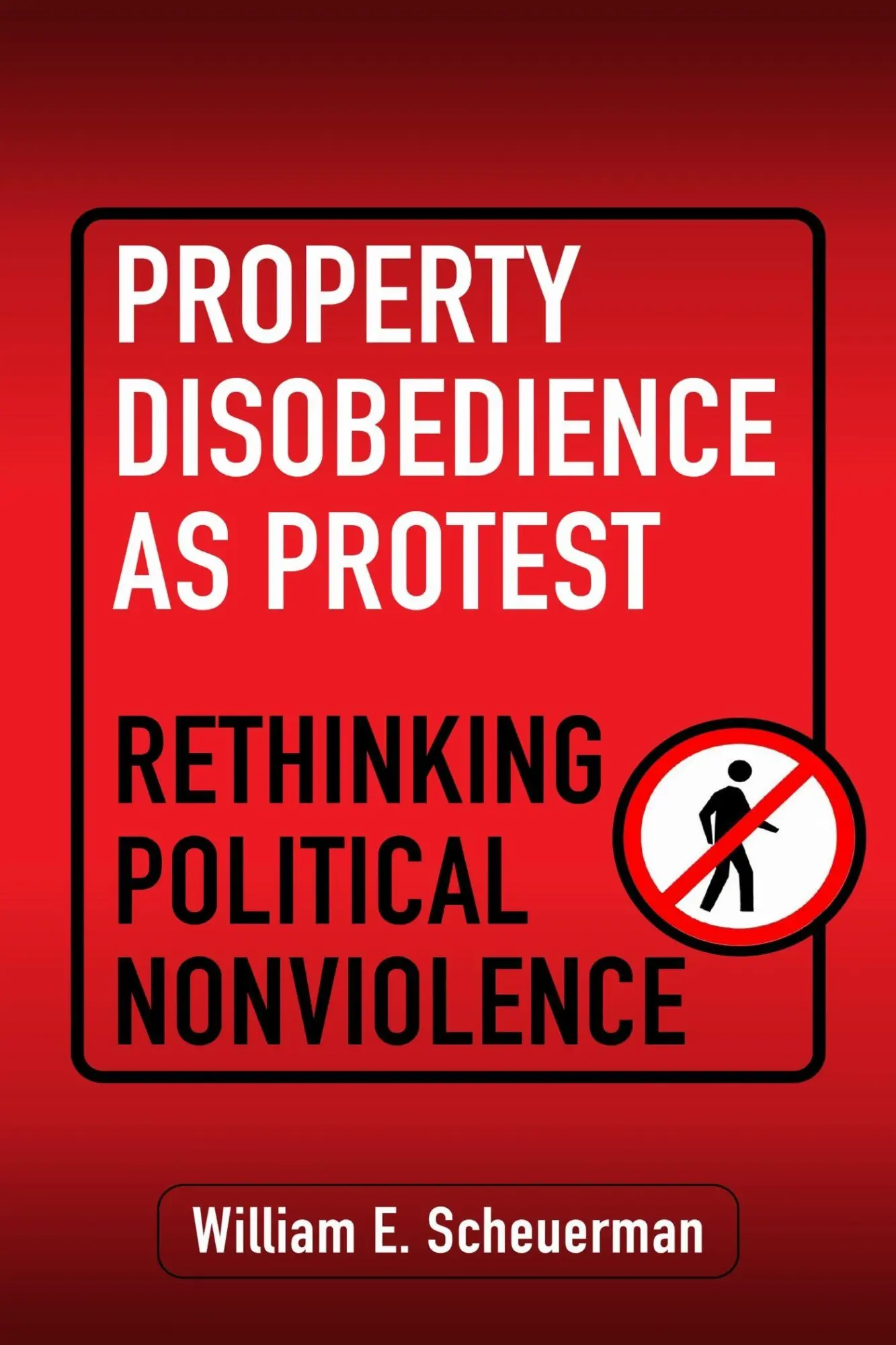 Cover: 9781512828672 | Property Disobedience as Protest | Rethinking Political Nonviolence