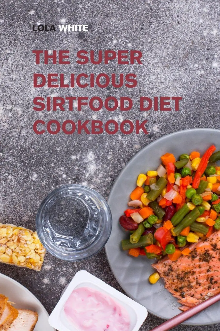 Cover: 9781915168672 | The Super Delicious Sirtfood Diet Cookbook | Lola White | Taschenbuch