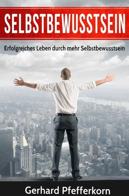 Cover: 9783745068672 | Selbstbewusstsein | Gerhard Pfefferkorn | Taschenbuch | Deutsch