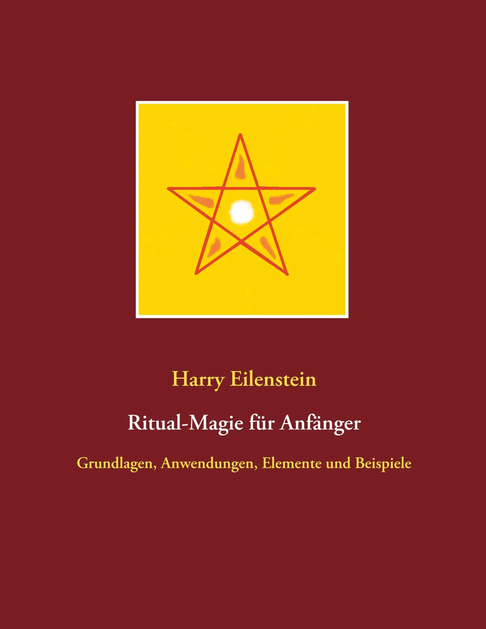Cover: 9783750468672 | Ritual-Magie für Anfänger | Harry Eilenstein | Taschenbuch | 56 S.