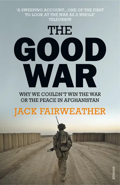 Cover: 9780099578772 | The Good War | Why We Couldn't Win the War or the Peace in Afghanistan