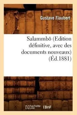 Cover: 9782012768772 | Salammbô (Edition Définitive, Avec Des Documents Nouveaux) (Éd.1881)