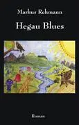 Cover: 9783833478772 | Hegau Blues | Markus Rehmann | Taschenbuch | Paperback | 212 S. | 2007