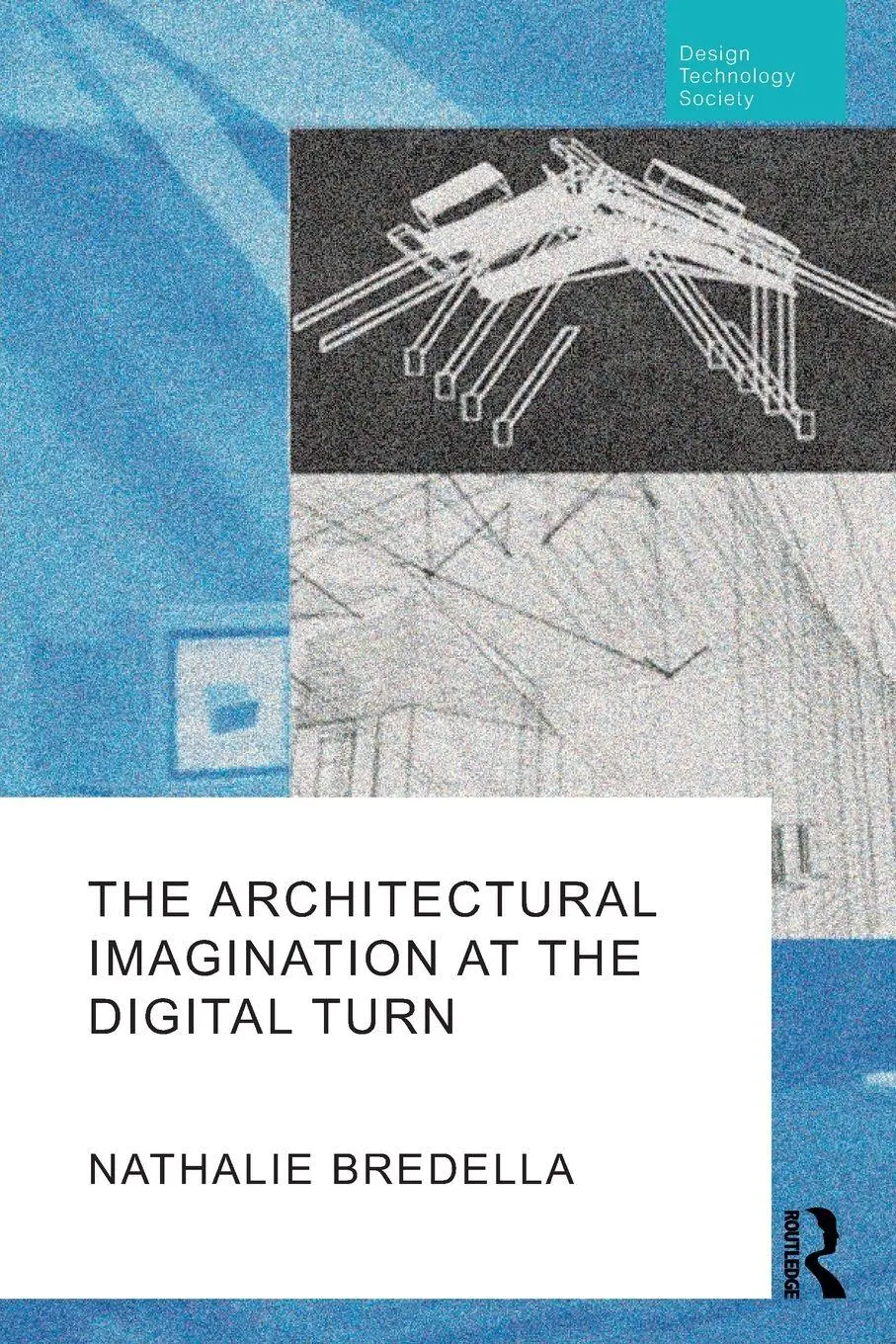 Cover: 9781032038872 | The Architectural Imagination at the Digital Turn | Nathalie Bredella