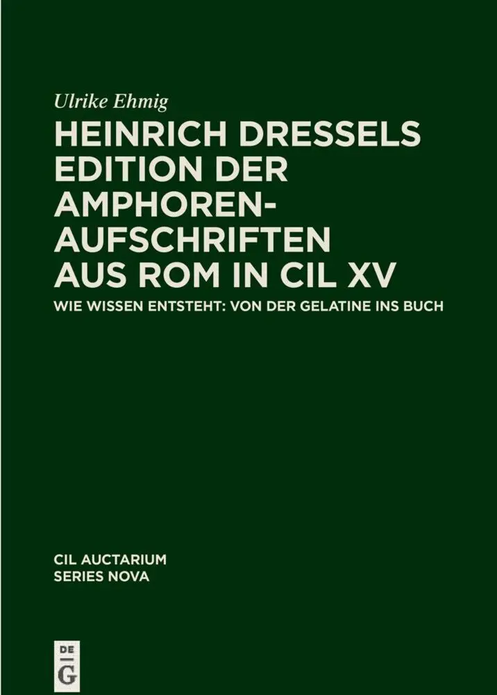 Cover: 9783111038872 | Heinrich Dressels Edition der Amphoren-Aufschriften aus Rom in CIL XV