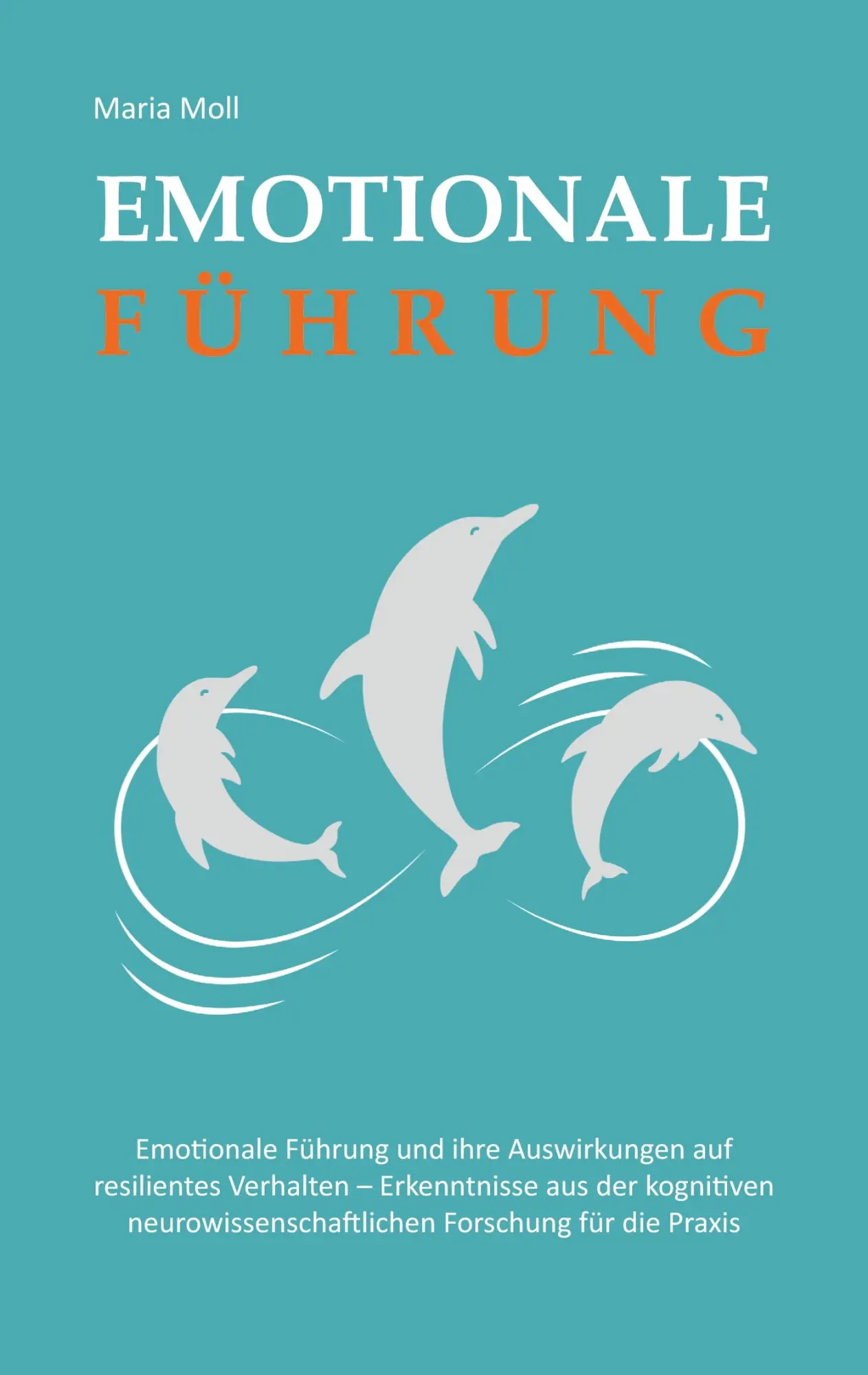 Cover: 9783347688872 | Emotionale Führung | Maria Moll | Taschenbuch | Paperback | 172 S.