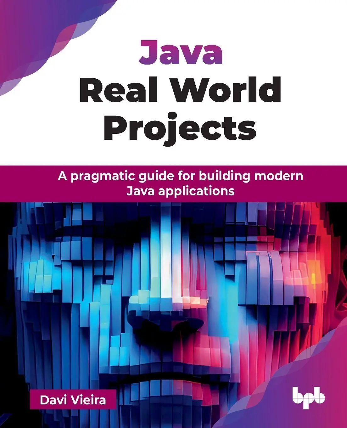 Cover: 9789365898972 | Java Real World Projects | Davi Vieira | Taschenbuch | Englisch | 2024 Cover: 9789365898972 | Java Real World Projects | Davi Vieira | Taschenbuch | Englisch | 2024