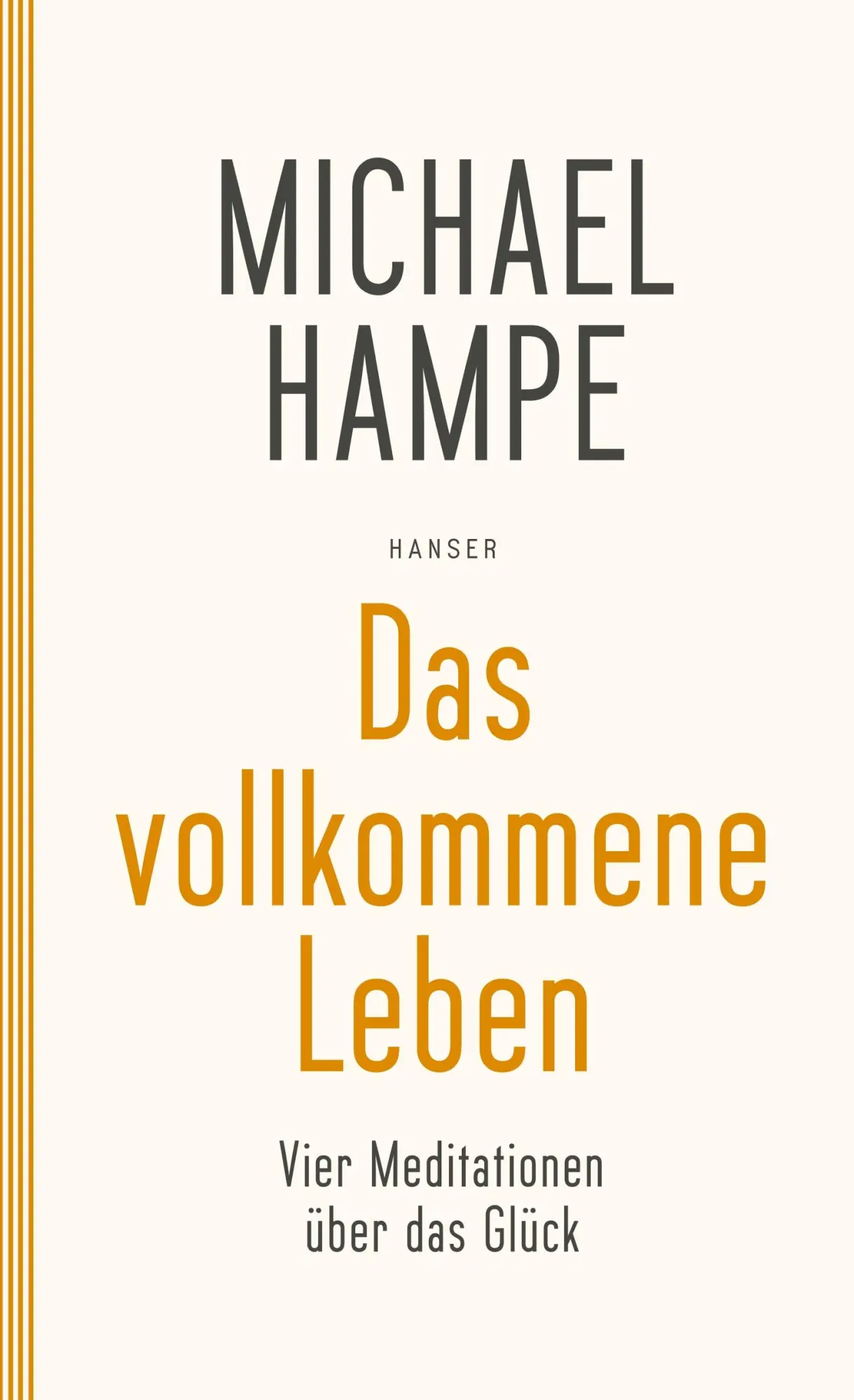 Cover: 9783446259072 | Das vollkommene Leben | Vier Meditationen über das Glück | Hampe