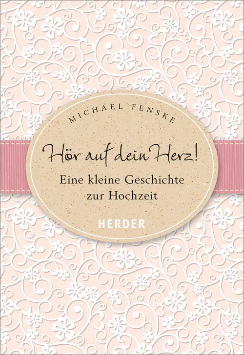 Cover: 9783451349072 | Hör auf dein Herz! | Eine kleine Geschichte zur Hochzeit | Fenske