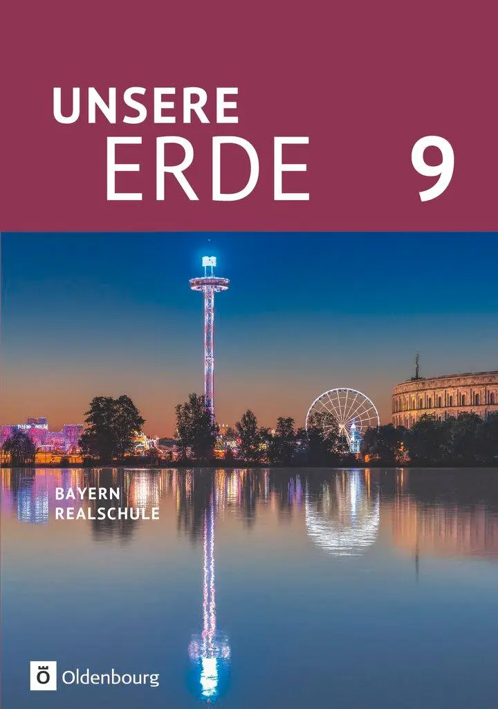 Cover: 9783637019072 | Unsere Erde (Oldenbourg) - Realschule Bayern 2017 - 9. Jahrgangsstufe