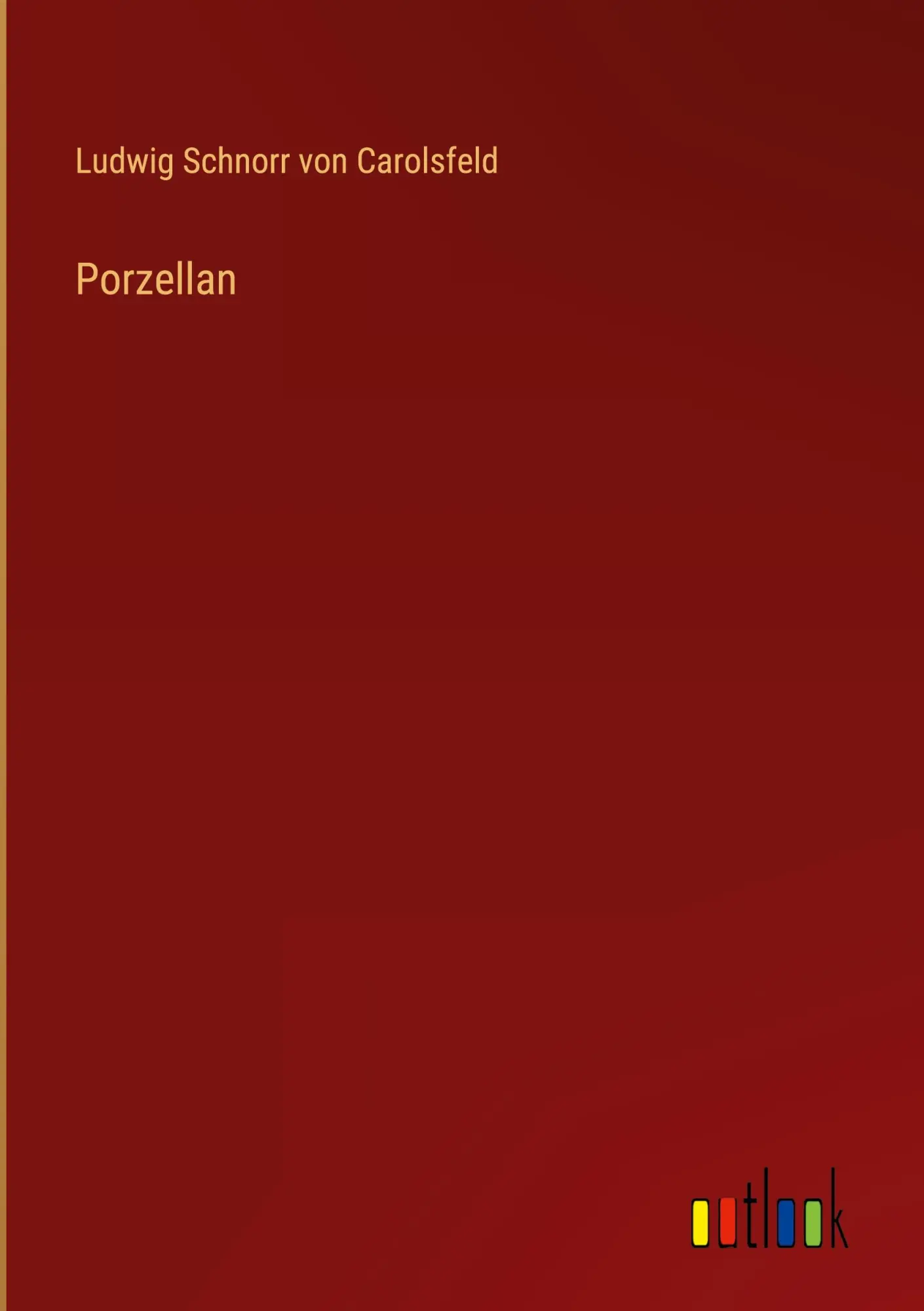 Cover: 9783368259372 | Porzellan | Ludwig Schnorr Von Carolsfeld | Buch | 284 S. | Deutsch