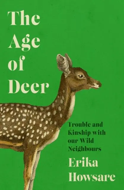 Cover: 9781785789472 | The Age of Deer | Trouble and Kinship with our Wild Neighbours | Buch