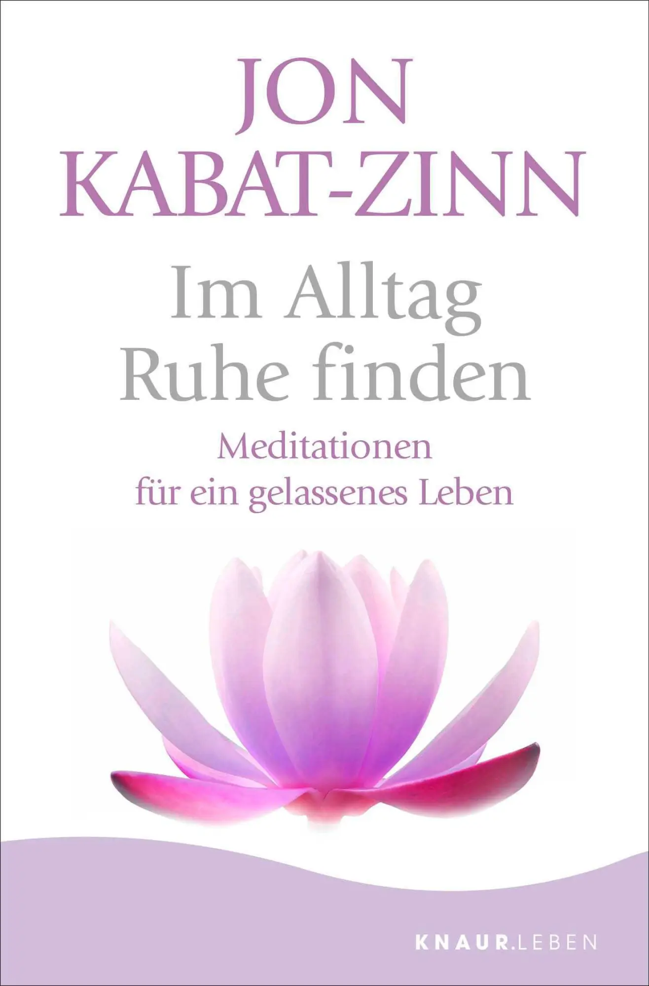 Cover: 9783426659472 | Im Alltag Ruhe finden | Jon Kabat-Zinn | Taschenbuch | 288 S. | 2025 Cover: 9783426659472 | Im Alltag Ruhe finden | Jon Kabat-Zinn | Taschenbuch | 288 S. | 2025