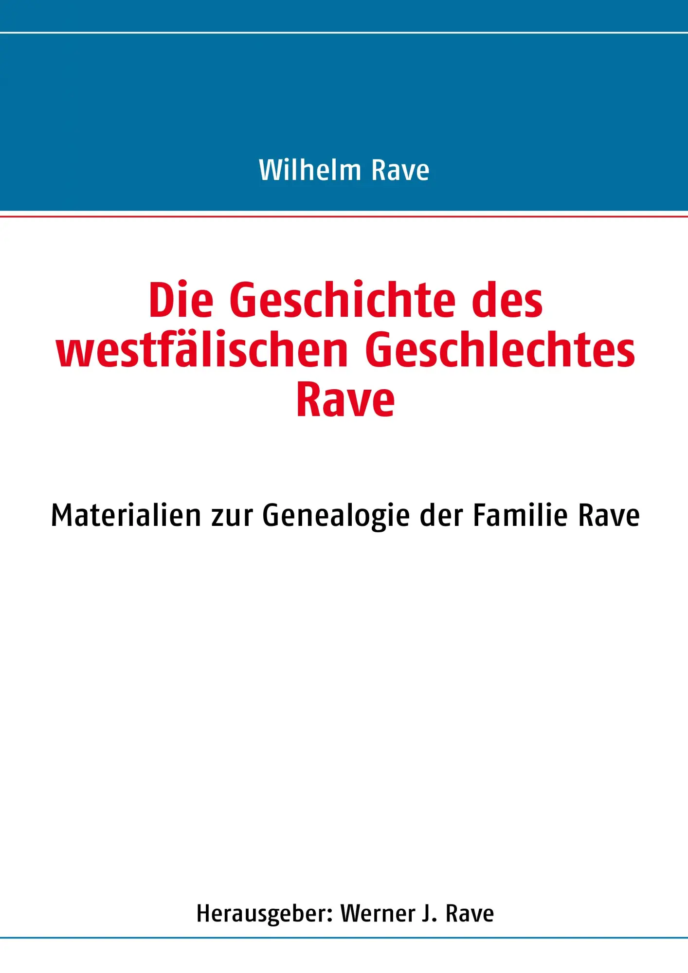 Cover: 9783837059472 | Die Geschichte des westfälischen Geschlechtes Rave | Werner J. Rave