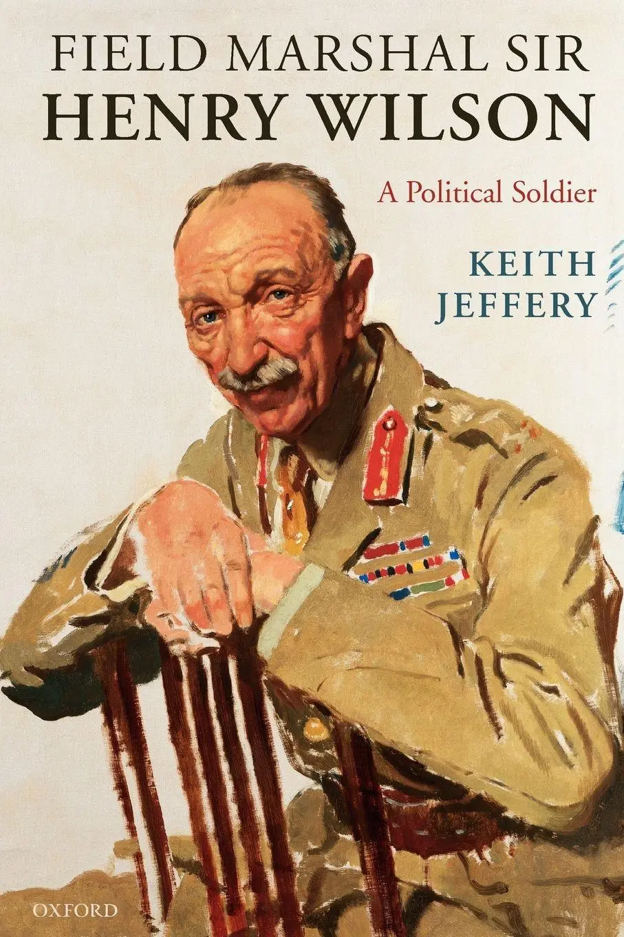 Cover: 9780199239672 | Field Marshal Sir Henry Wilson | A Political Soldier | Keith Jeffery