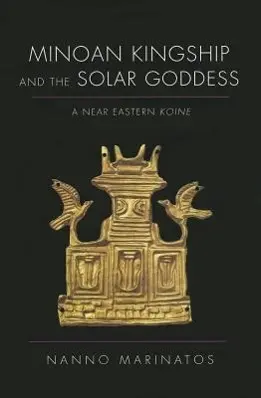 Cover: 9780252079672 | Minoan Kingship and the Solar Goddess – A Near Eastern Koine | Buch