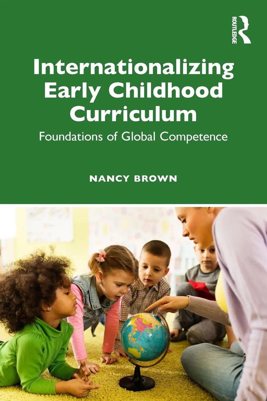 Cover: 9781138289772 | Internationalizing Early Childhood Curriculum | Nancy Brown | Buch