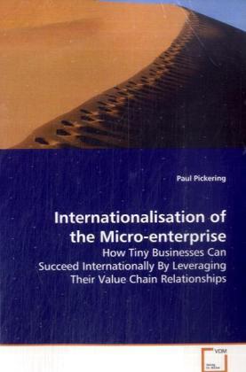 Internationalisation of the Micro-enterprise | How Tiny Businesses Can Succeed Internationally By Leveraging Their Value Chain Relationships | Paul Pickering | Taschenbuch | Englisch - Pickering, Paul