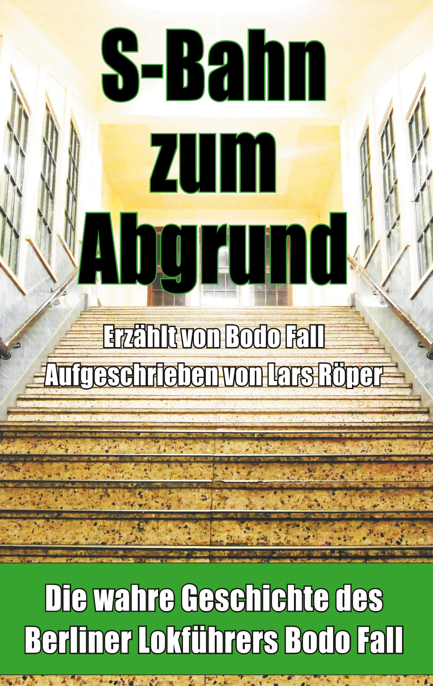 Cover: 9783749469772 | S-Bahn zum Abgrund | Bodo Fall (u. a.) | Taschenbuch | Paperback