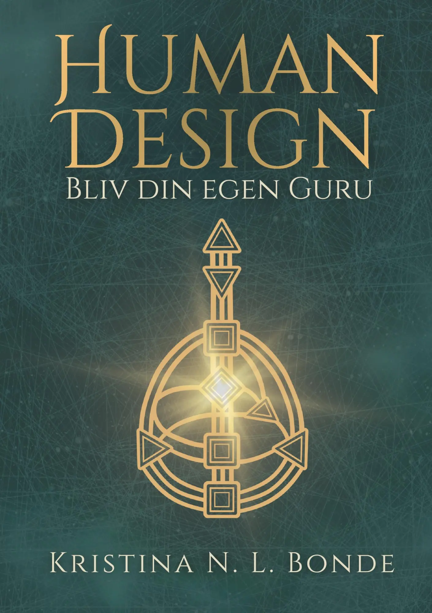 Cover: 9788771889772 | Human Design | Bliv din egen Guru | Kristina N. L. Bonde | Taschenbuch