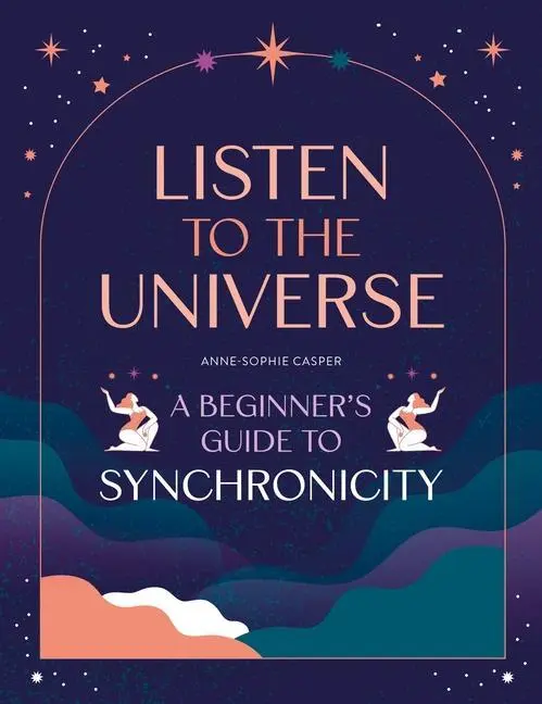 Cover: 9781446309872 | Listen to the Universe | A Beginner's Guide to Synchronicity | Casper