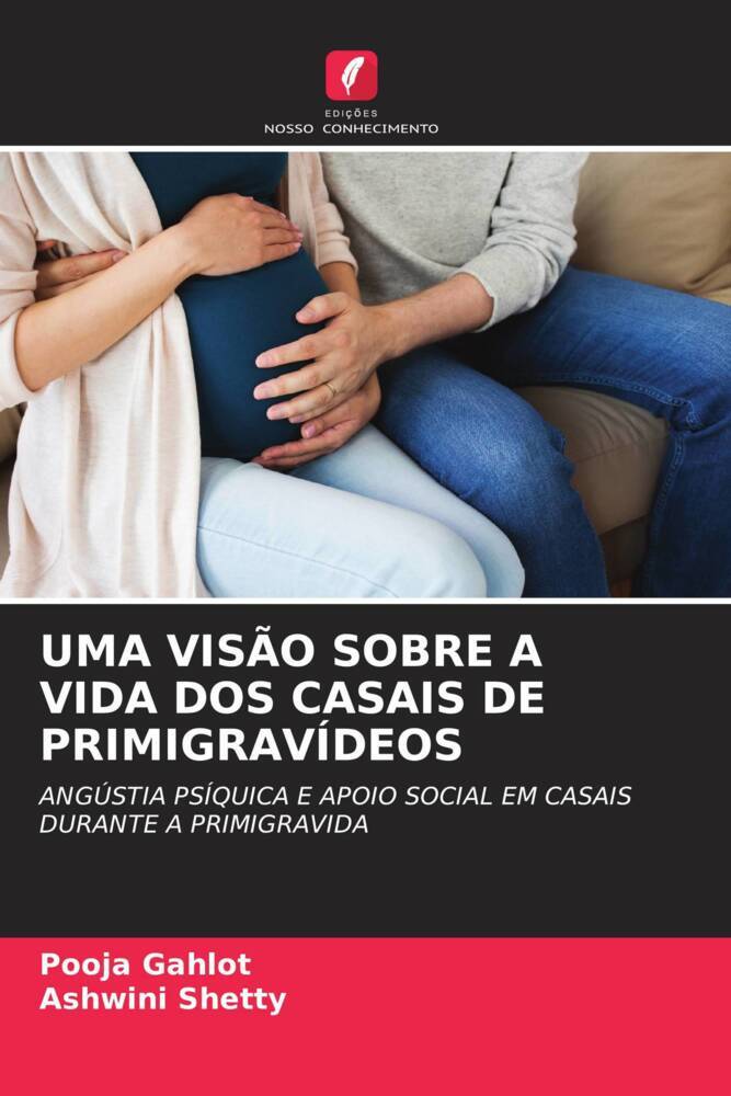 UMA VISÃO SOBRE A VIDA DOS CASAIS DE PRIMIGRAVÍDEOS | ANGÚSTIA PSÍQUICA E APOIO SOCIAL EM CASAIS DURANTE A PRIMIGRAVIDA | Pooja Gahlot (u. a.) | Taschenbuch | Paperback | Portugiesisch | 2022 - Gahlot, Pooja