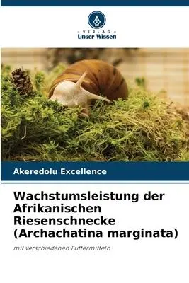 Cover: 9786206089872 | Wachstumsleistung der Afrikanischen Riesenschnecke (Archachatina...