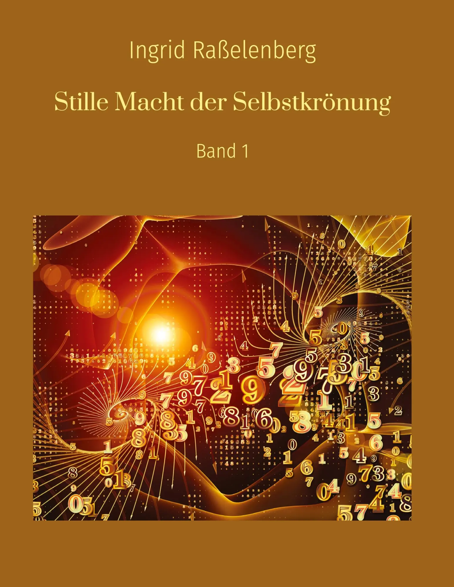 Cover: 9783757819972 | Stille Macht der Selbstkrönung | Band 1 | Ingrid Raßelenberg | Buch