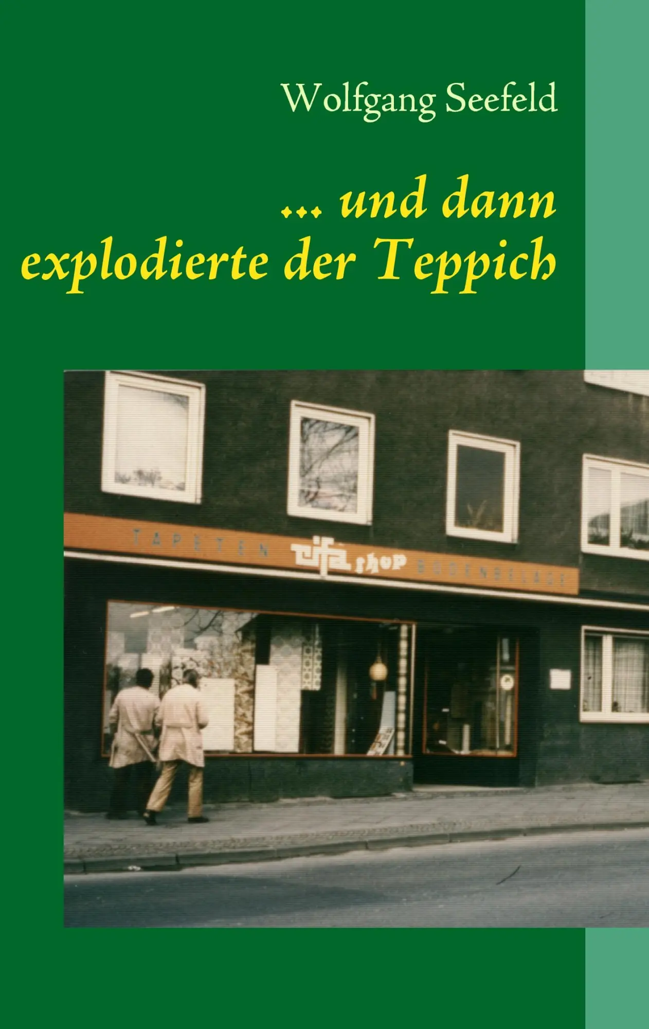 ... und dann explodierte der Teppich: Kindheitserinnerungen aus einem Familienbetrieb der Nachkriegszeit
