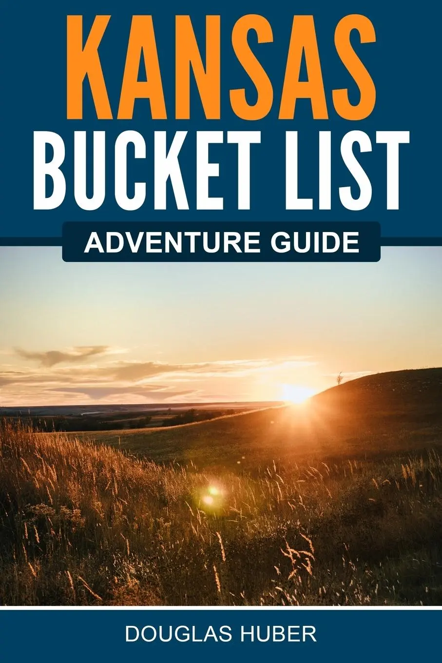 Cover: 9781957590073 | Kansas Bucket List Adventure Guide | Douglas Huber | Taschenbuch
