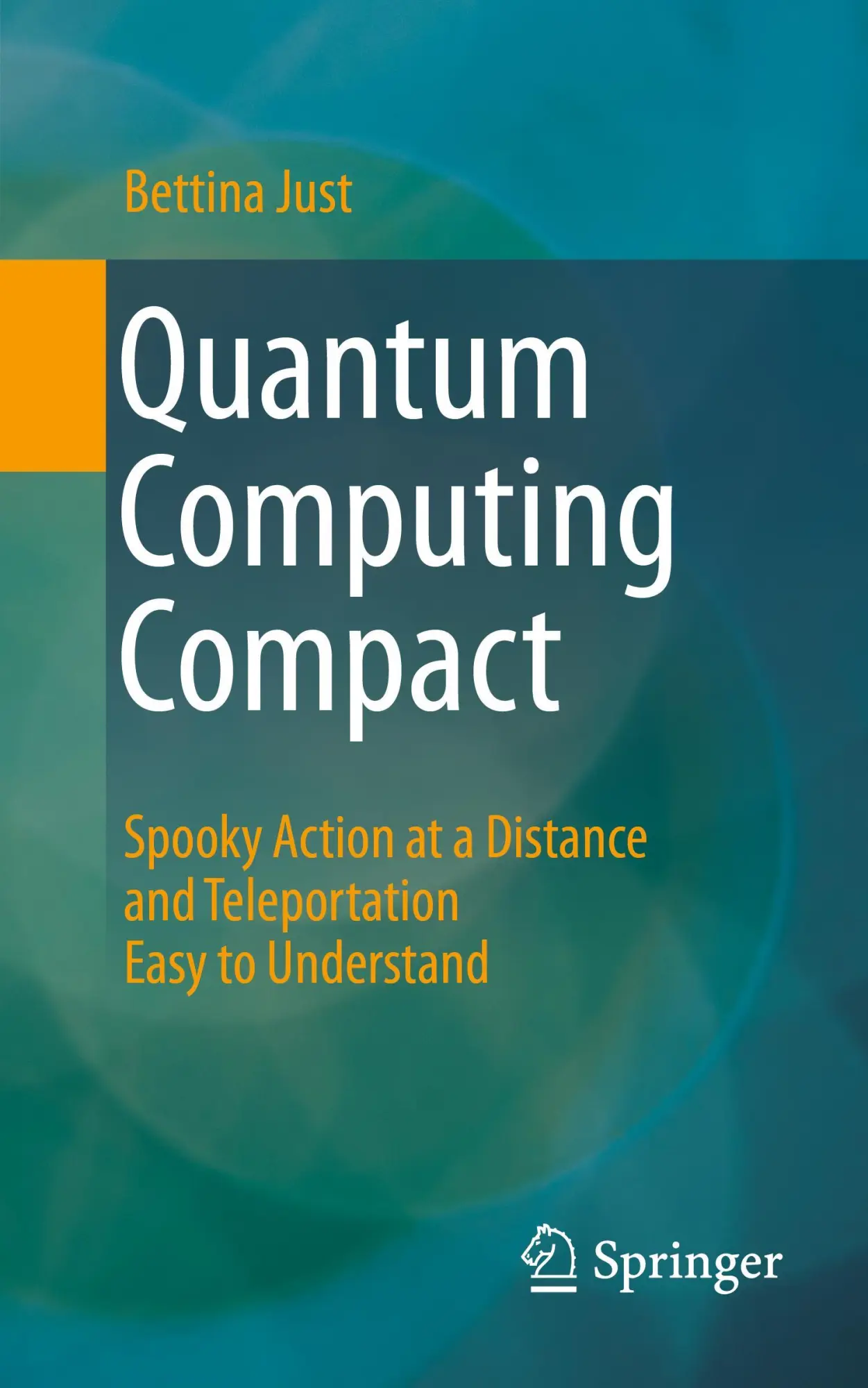 Cover: 9783662650073 | Quantum Computing Compact | Bettina Just | Taschenbuch | XIII | 2023