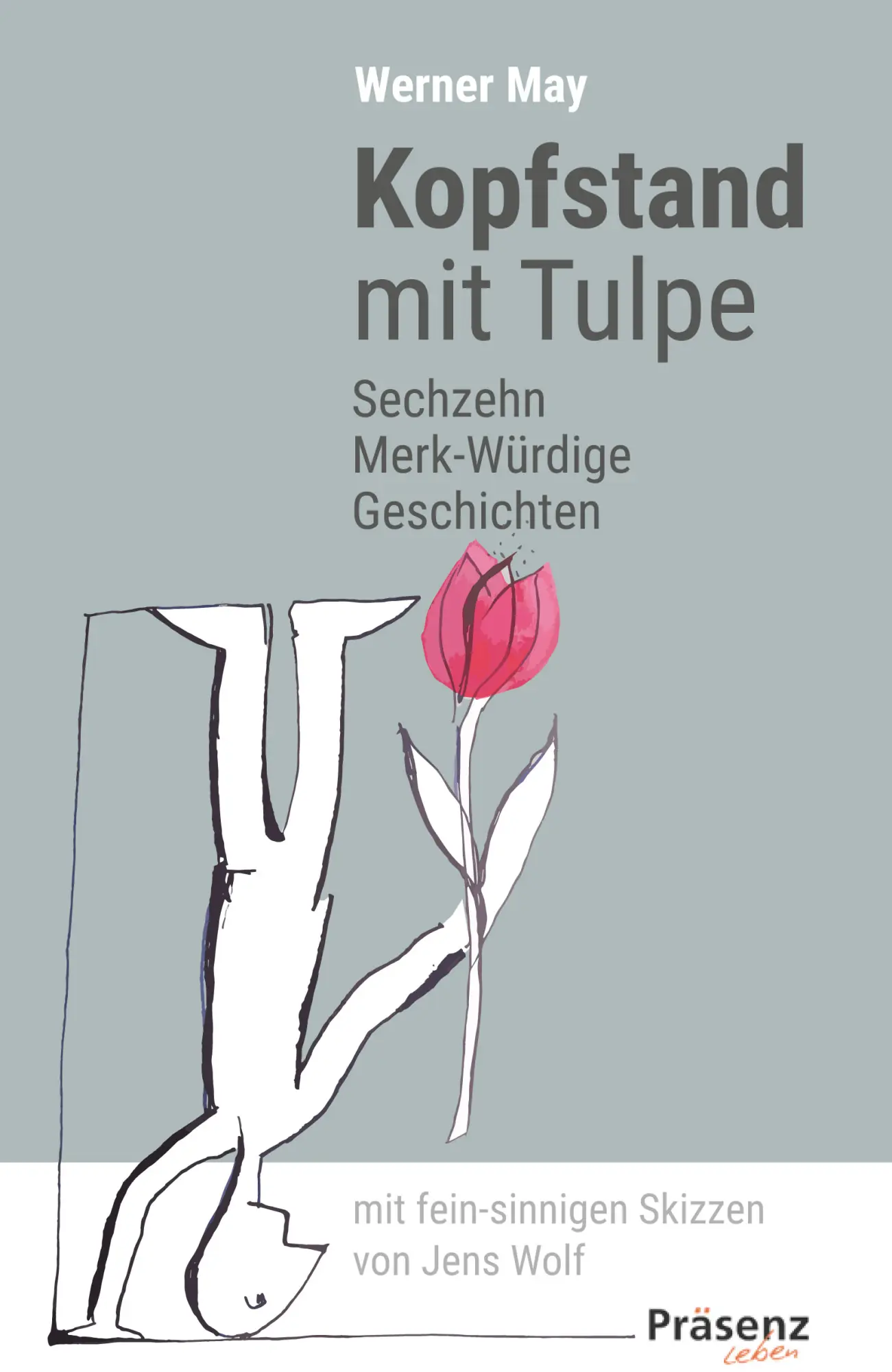 Cover: 9783985490073 | Kopfstand mit Tulpe | Werner May | Buch | 96 S. | Deutsch | 2022