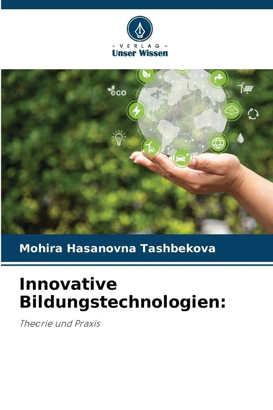 Cover: 9786209160073 | Innovative Bildungstechnologien: | Theorie und Praxis | Tashbekova