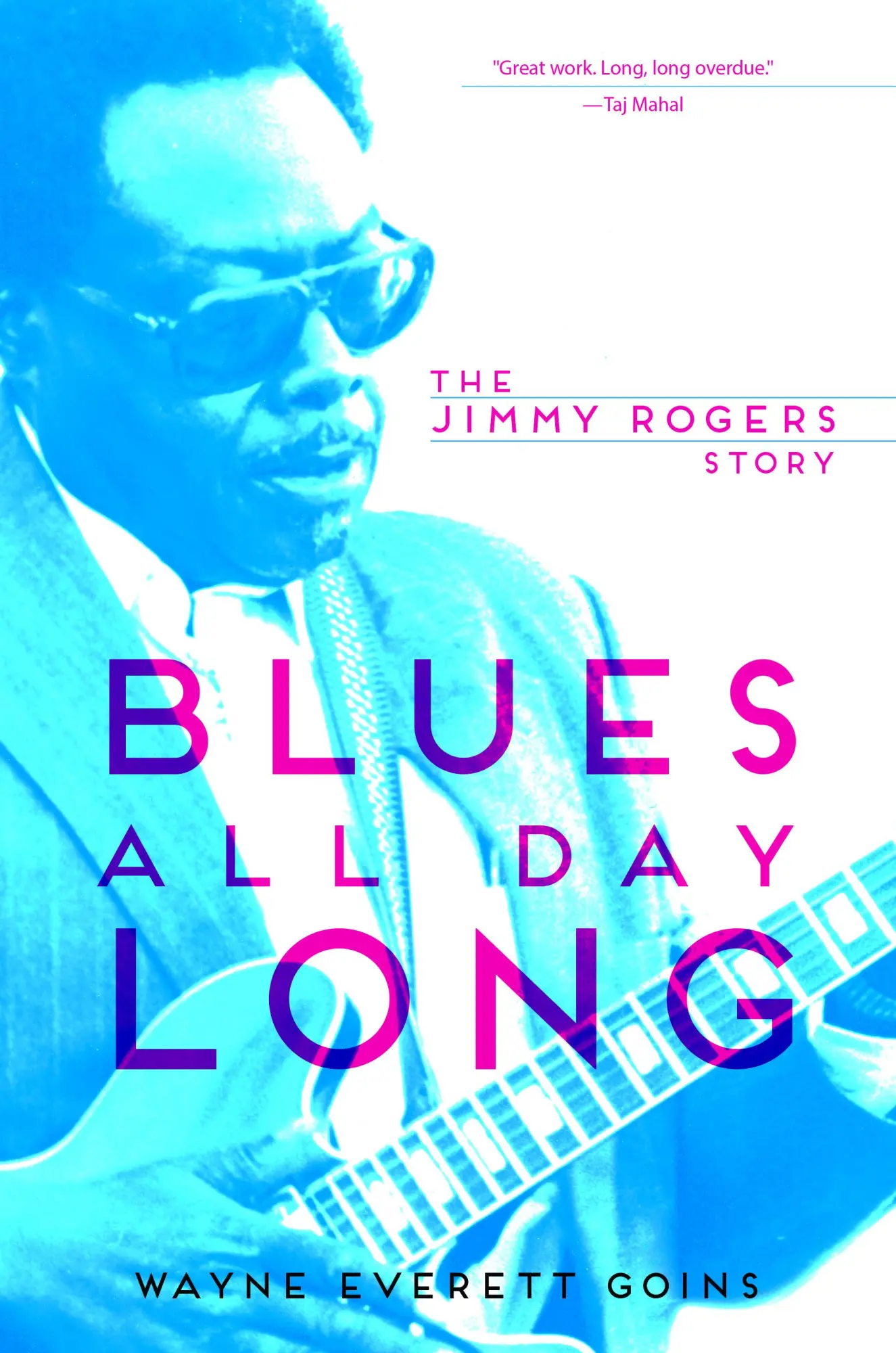 Cover: 9780252080173 | Blues All Day Long | The Jimmy Rogers Story | Wayne Everett Goins