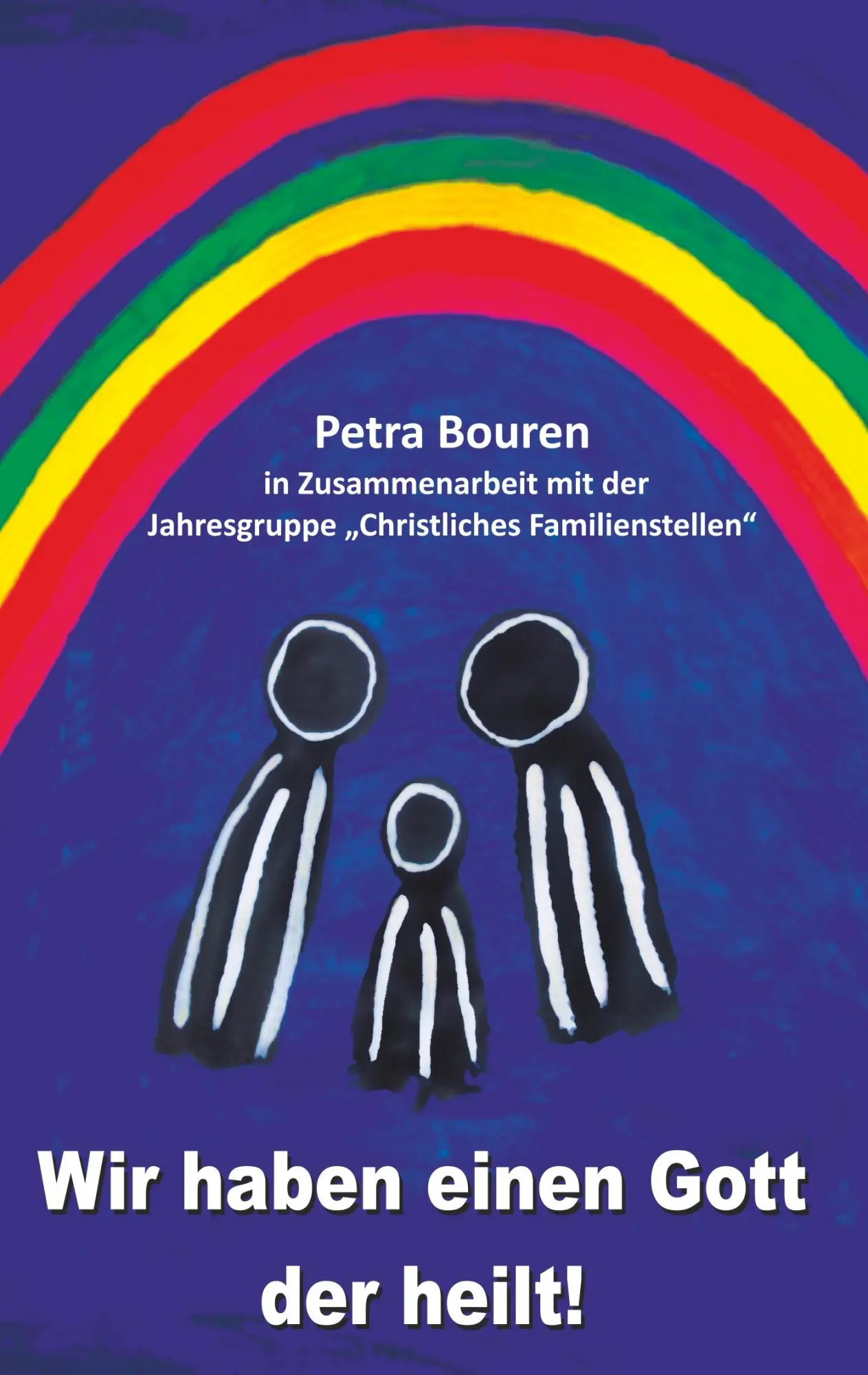 Cover: 9783744810173 | Wir haben einen Gott der heilt! | Petra Bouren | Taschenbuch | 180 S.