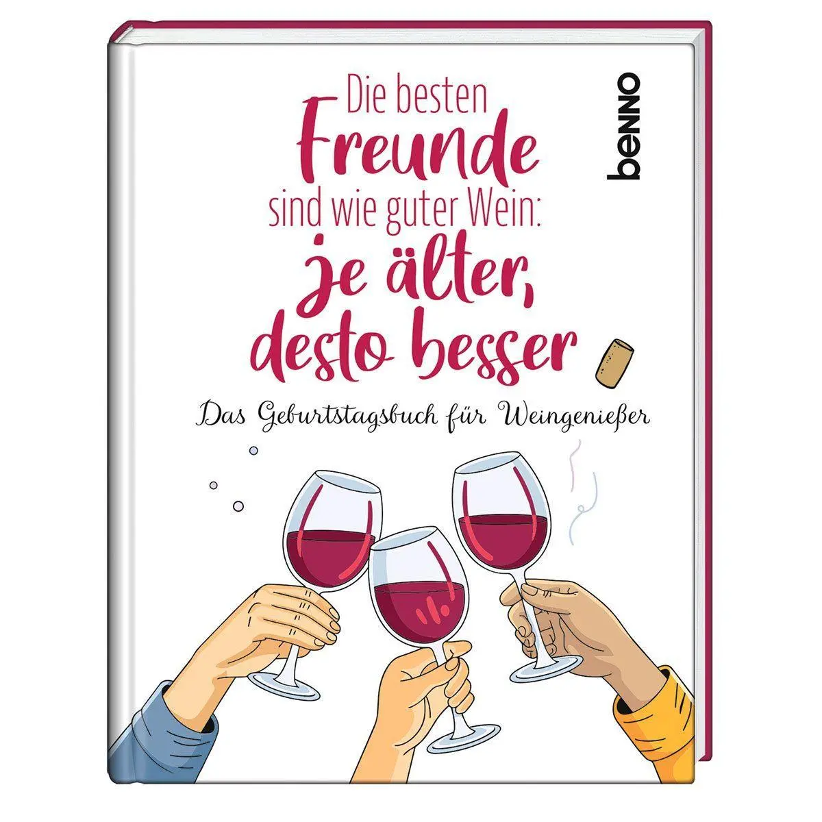 Cover: 9783746270173 | Die besten Freunde sind wie guter Wein: Je älter, desto besser | Buch