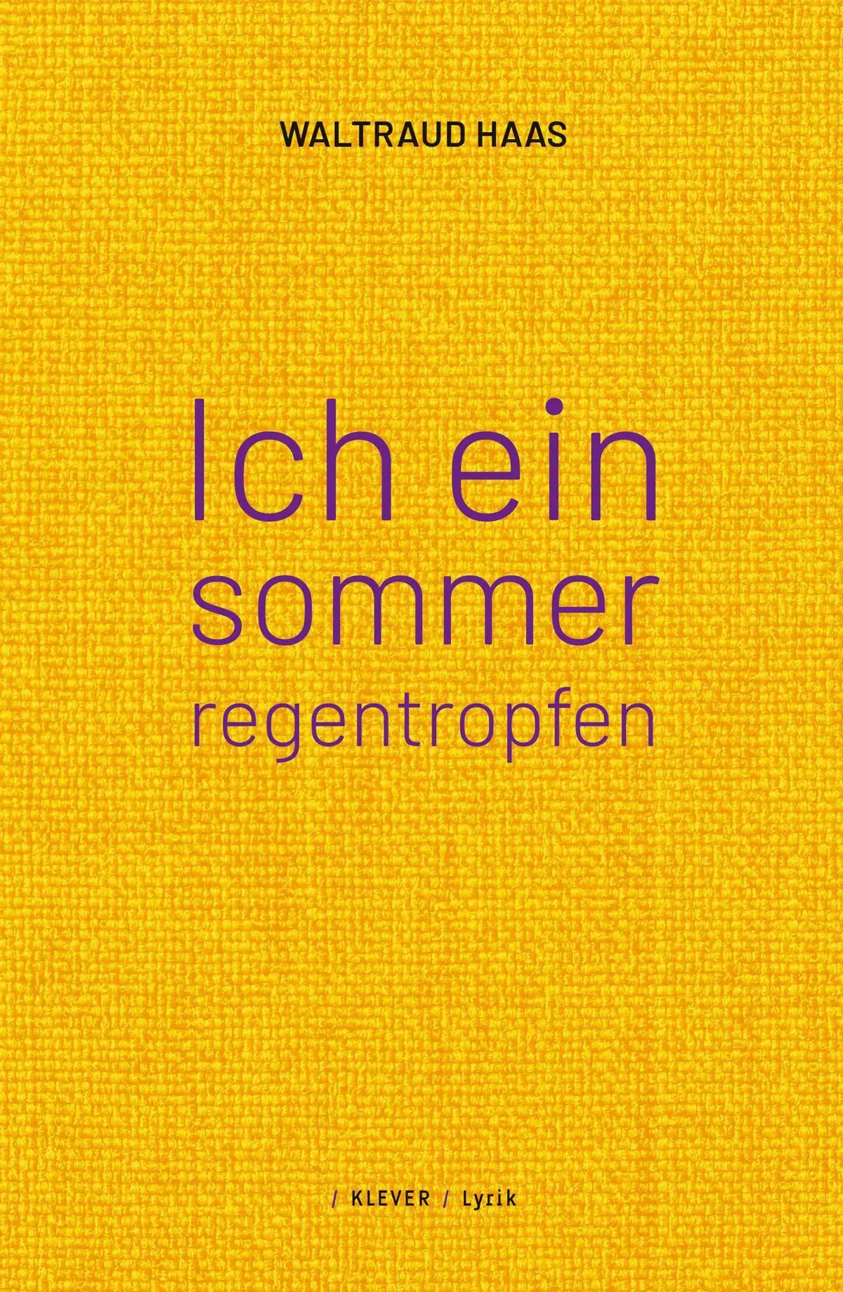 Cover: 9783991560173 | ich ein sommerregentropfen | Gedichte | Waltraud Haas | Taschenbuch