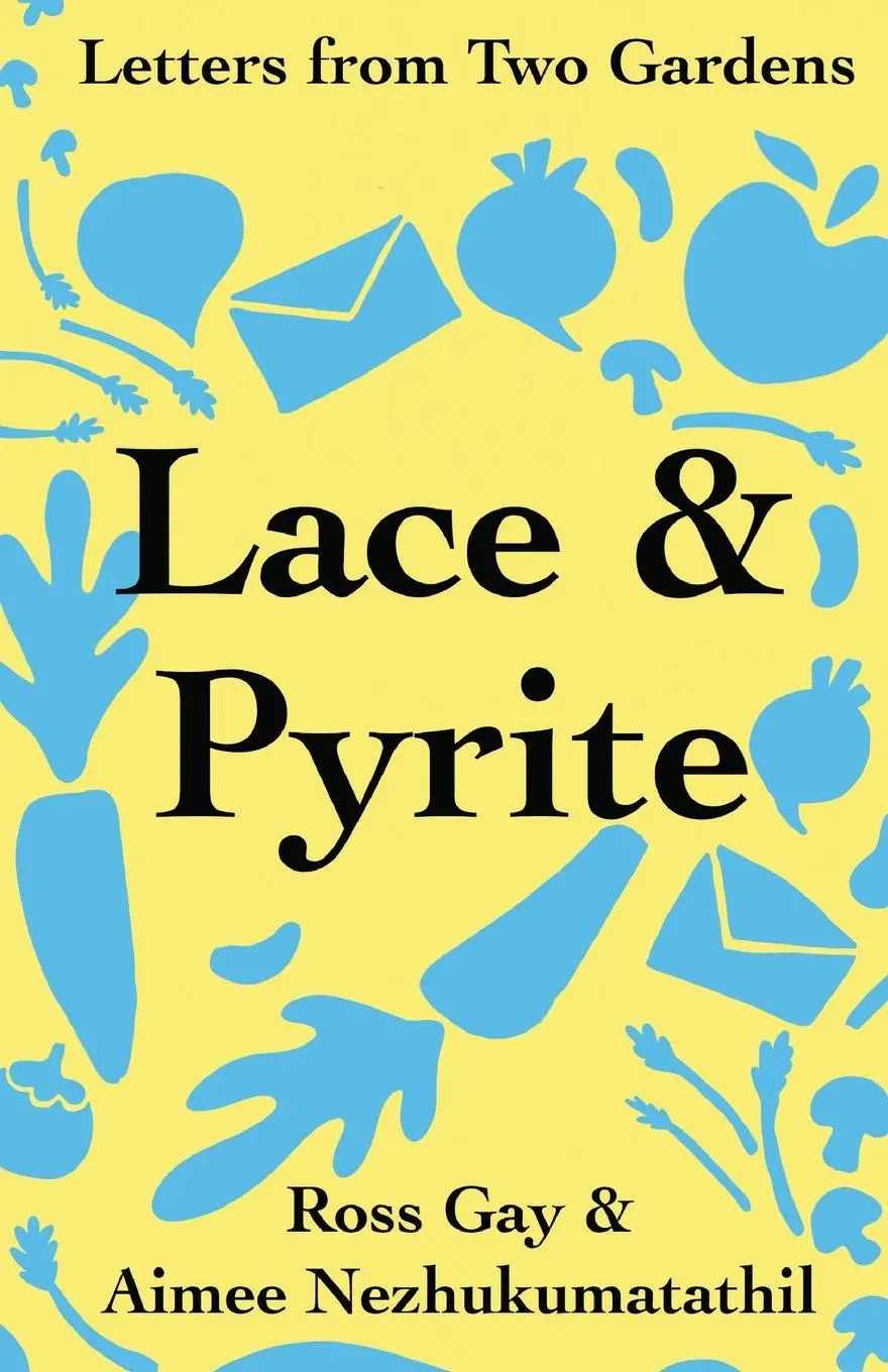 Cover: 9781734580273 | Lace &amp; Pyrite | Letters from Two Gardens | Ross Gay (u. a.) | Buch