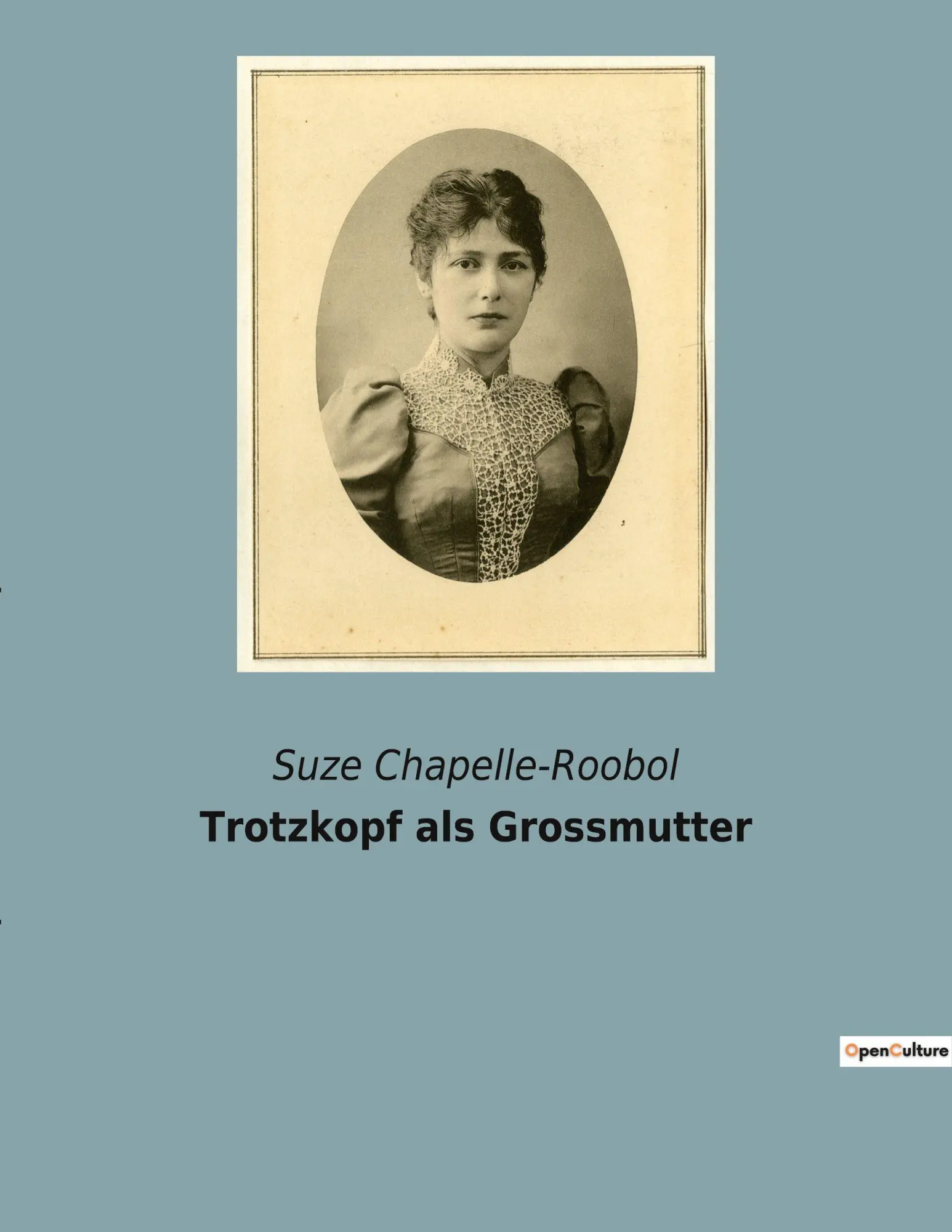 Cover: 9782385080273 | Trotzkopf als Grossmutter | Suze Chapelle-Roobol | Taschenbuch | 2022