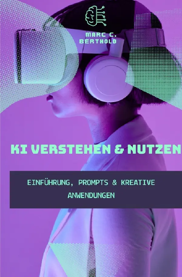 Cover: 9783565090273 | KI Verstehen &amp; Nutzen - Einführung, Prompts &amp; kreative Anwendungen