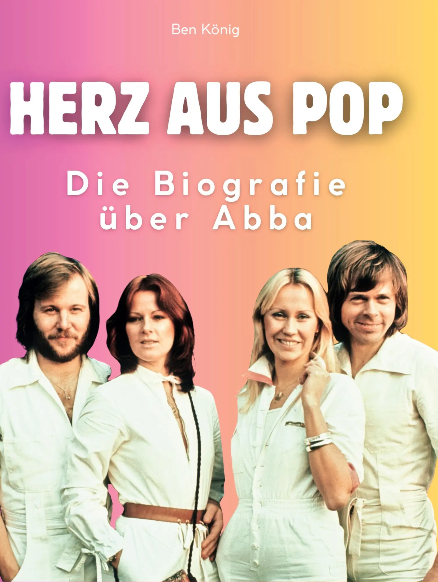 Cover: 9783695300273 | Herz aus Pop | Die Biografie über Abba | Ben König | Buch | 108 S.
