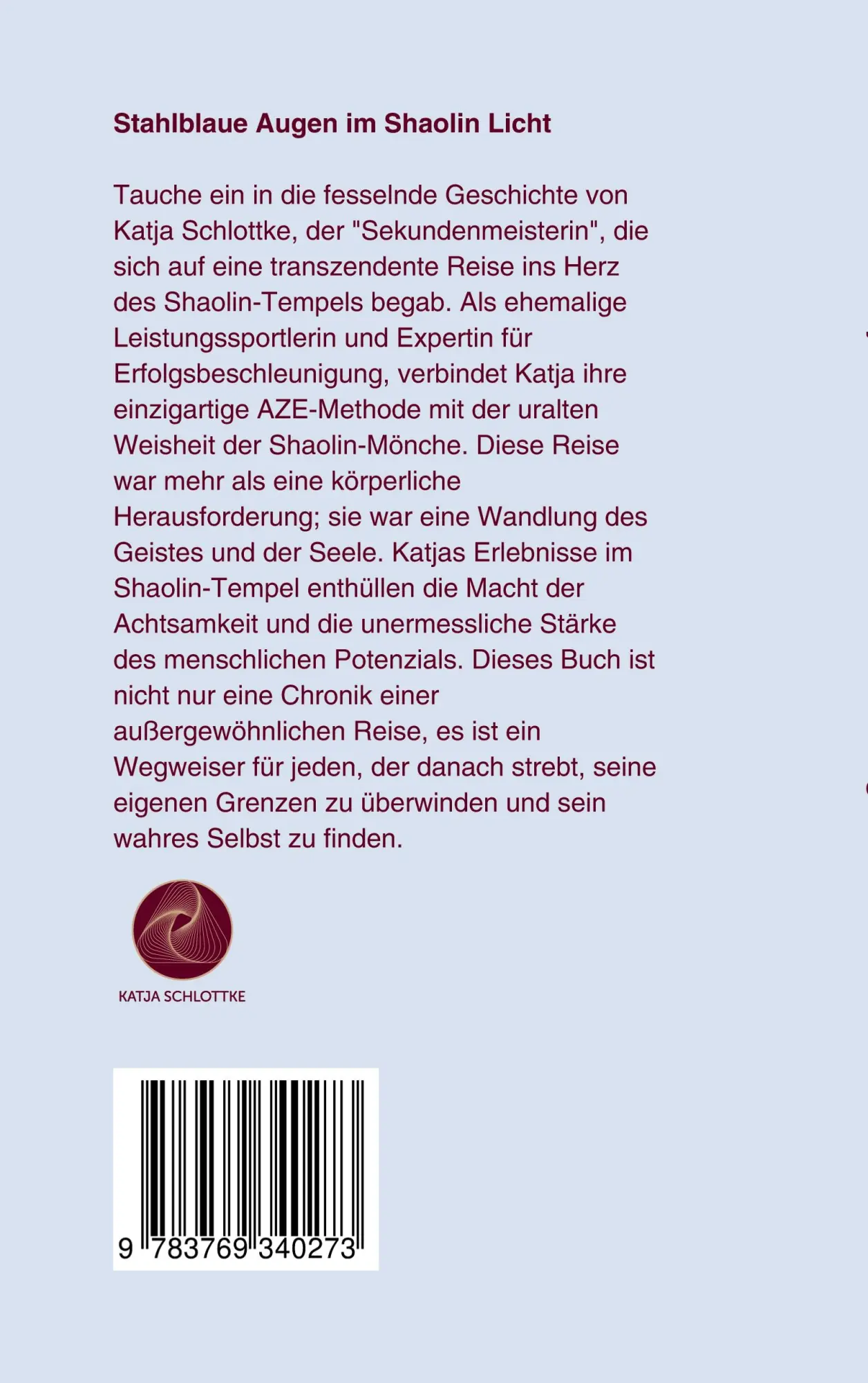 Rückseite: 9783769340273 | Stahlblaue Augen im Shaolin Licht | Katja Schlottke | Taschenbuch