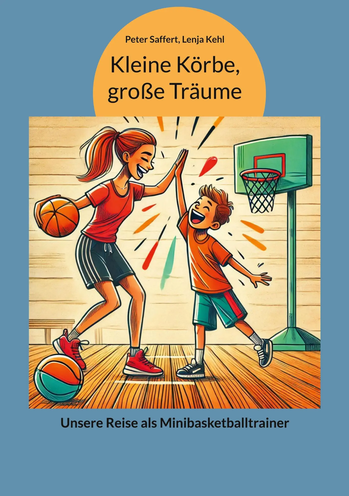 Cover: 9783819210273 | Kleine Körbe, große Träume | Unsere Reise als Minibasketballtrainer