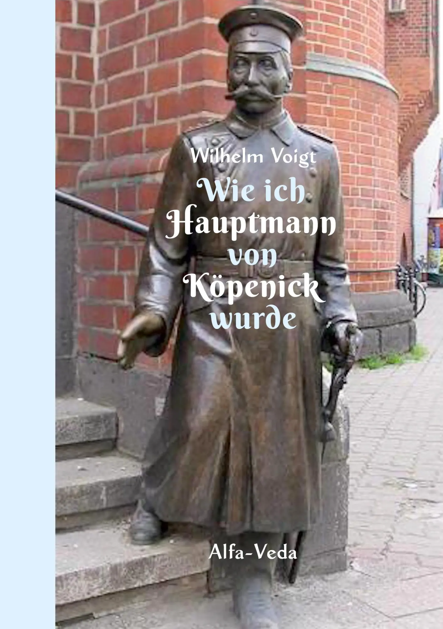 Cover: 9783988370273 | Wie ich Hauptmann von Köpenick wurde | Mein Lebensbild | Wilhelm Voigt