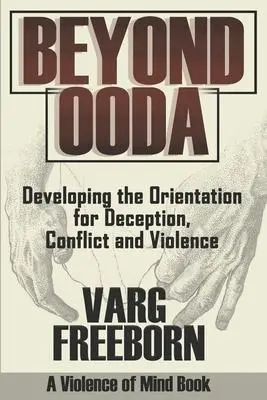 Cover: 9780578250373 | Beyond OODA: Developing the Orientation for Deception, Conflict and...