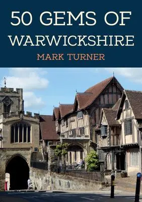 Cover: 9781398110373 | 50 Gems of Warwickshire | Mark Turner | Taschenbuch | Englisch | 2023