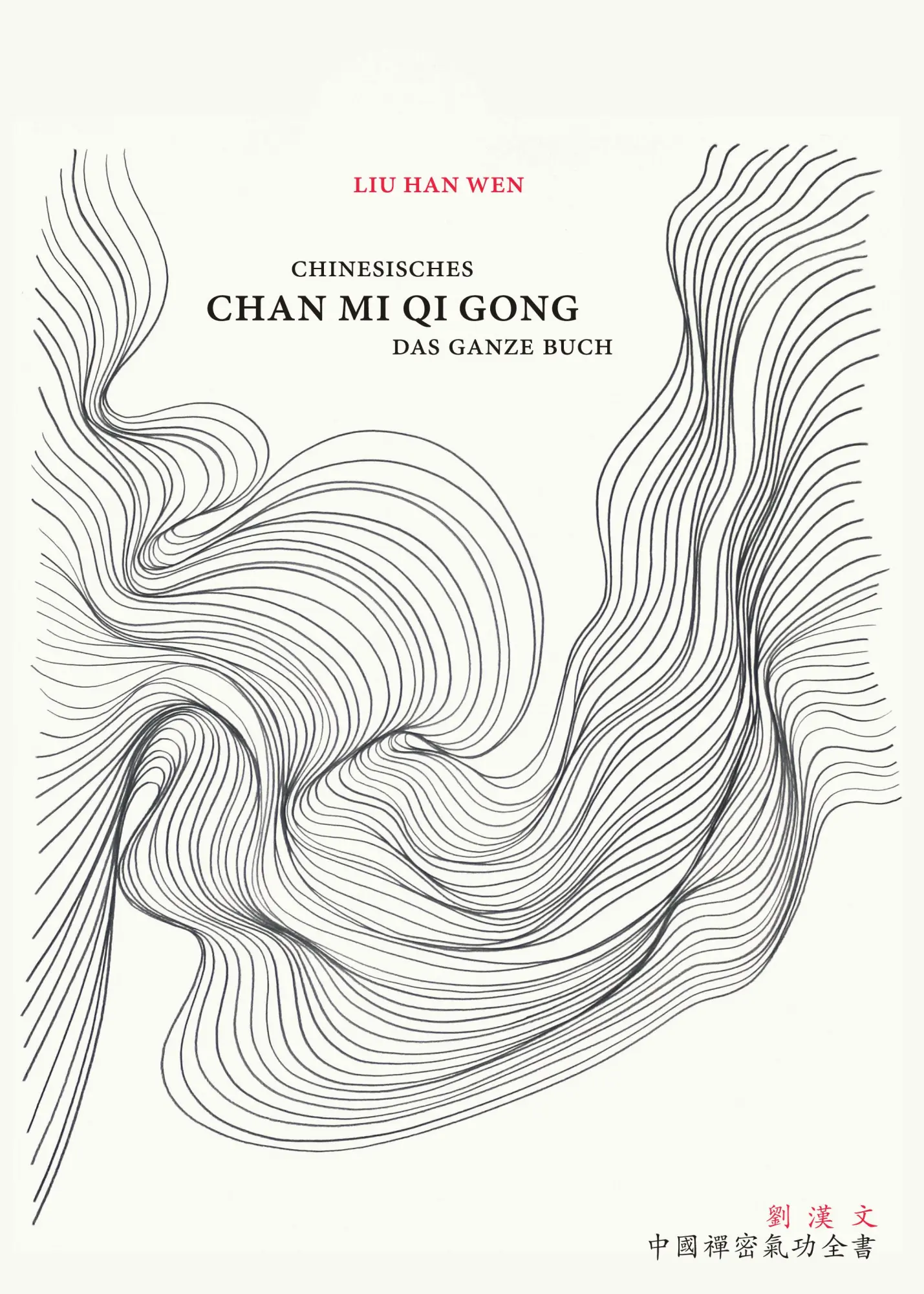 Cover: 9783910660373 | Chinesisches Chan Mi Qi Gong | Das ganze Buch | Liu Han Wen | Buch