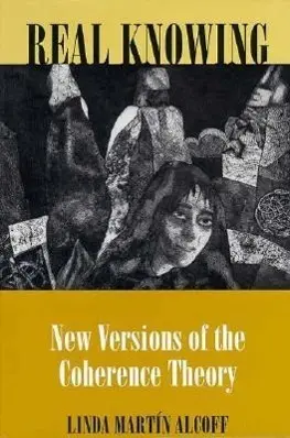Cover: 9780801430473 | Real Knowing – New Versions of the Coherence Theory | Alcoff | Buch