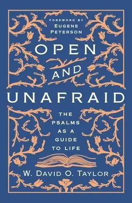 Cover: 9781400210473 | Open and Unafraid | The Psalms as a Guide to Life | W David O Taylor