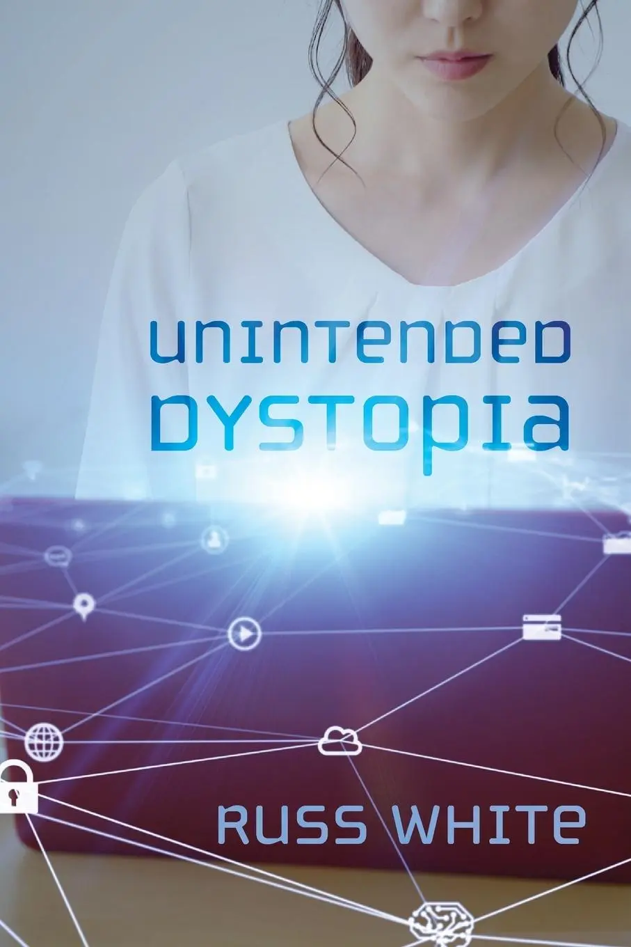 Cover: 9781725270473 | Unintended Dystopia | Russ White | Taschenbuch | Englisch | 2021